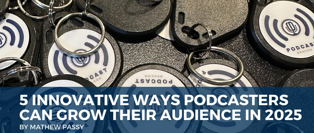 5 Innovative Ways Podcasters Can Grow Their Audience in 2025