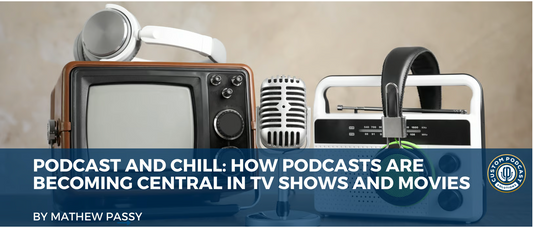 Podcast and Chill: How Podcasts Are Becoming Central in TV Shows and Movies